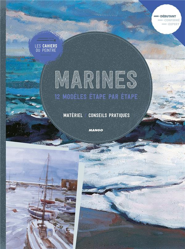 Marines. 12 modèles étape par étape - Matériel, conseil pratiques
