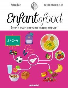 Enfant & food. Recettes et conseils nutrition pour grandir en pleine santé !