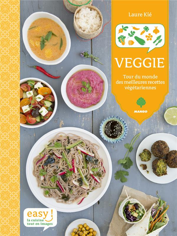 Veggie. Tour du monde des meilleures recettes végétariennes