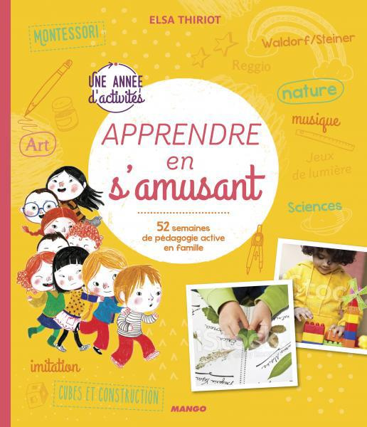 Une année pour apprendre en s'amusant. 52 semaines de pédagogie active en famille
