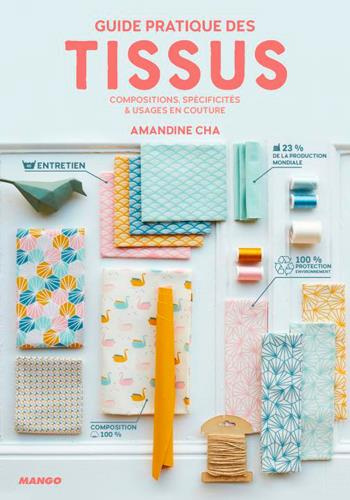 Guide pratique des tissus. Compositions, spécificités & usages en couture