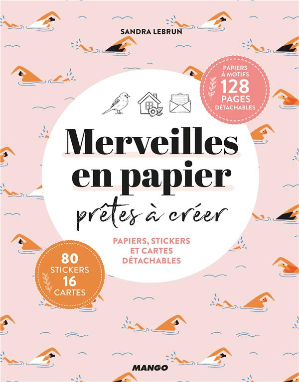 Merveilles en papier prêtes à créer. Papiers, stickers et cartes détachables !