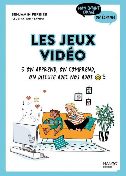 Les jeux vidéo. On apprend, on comprend, on discute avec nos ados