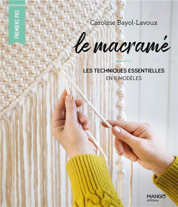 Le macramé. Les techniques essentielles en 10 modèles