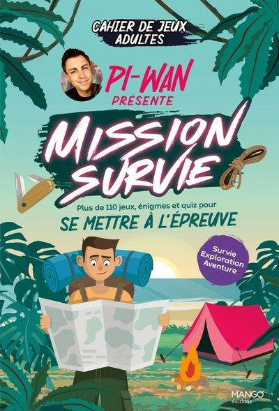Pi-Wan présente Mission survie. Plus de 110 jeux, énigmes et quiz pour se mettre à l'épreuve, cahier