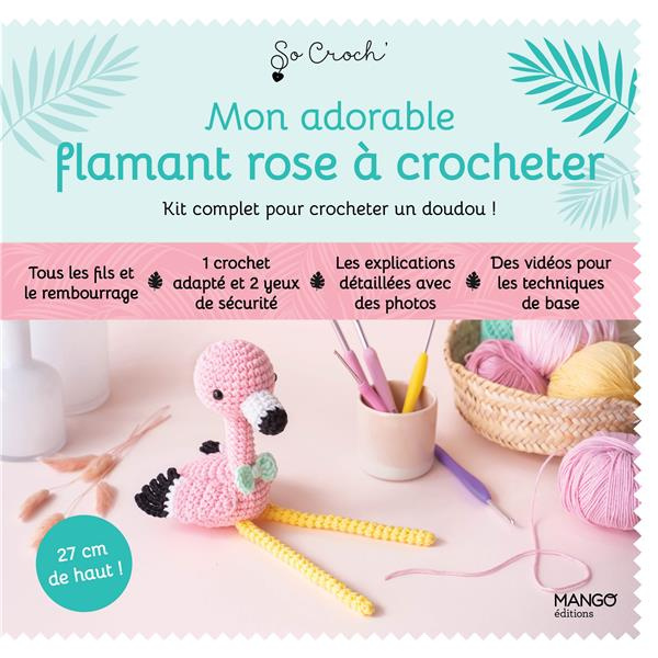 Mon adorable flamant rose à crocheter, Kit complet pour crocheter un doudou ! . Avec 5 pelotes de fi