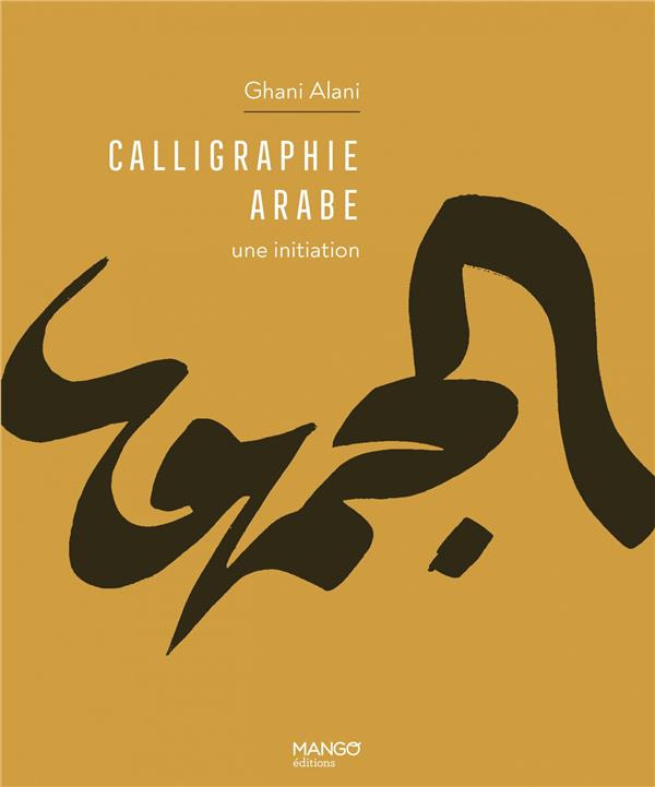 Calligraphie arabe. Une initiation