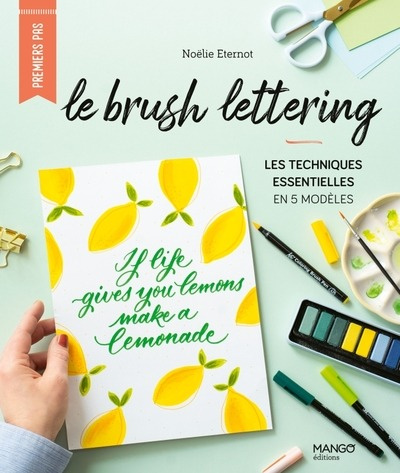 Le brush lettering. Les techniques essentielles en 5 modèles
