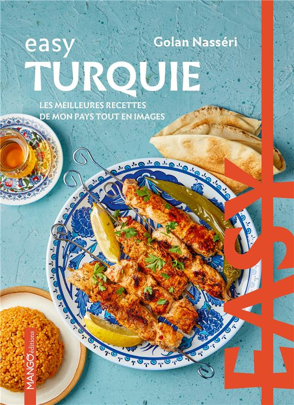 Easy Turquie. Les meilleures recettes de mon pays tout en images