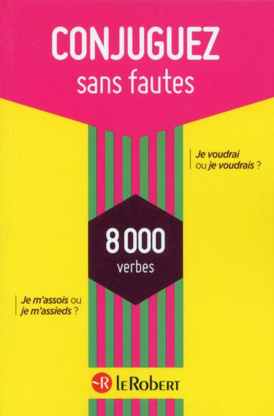 Conjuguez sans fautes. 8 000 verbes