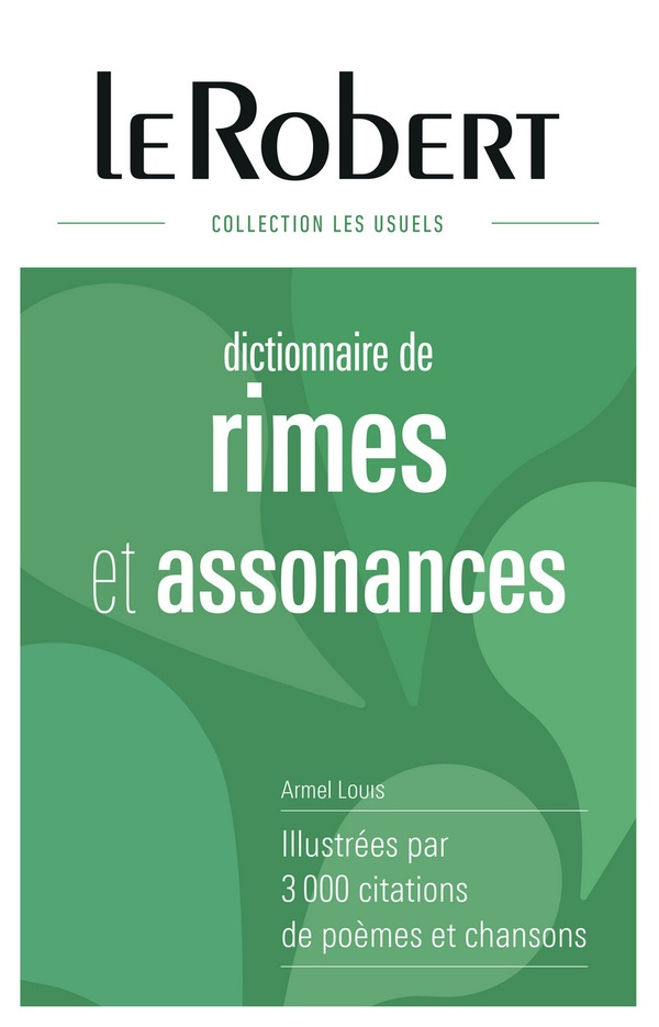 Dictionnaire des rimes & assonances. Illustrées par 3000 citations de poèmes et chansons