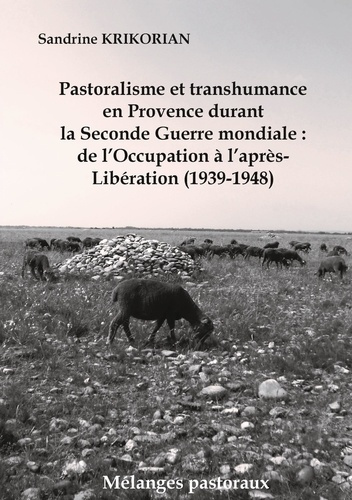 Pastoralisme et Transhumance en Provence durant la Seconde Guerre mondiale. De l'Occupation à l'aprè