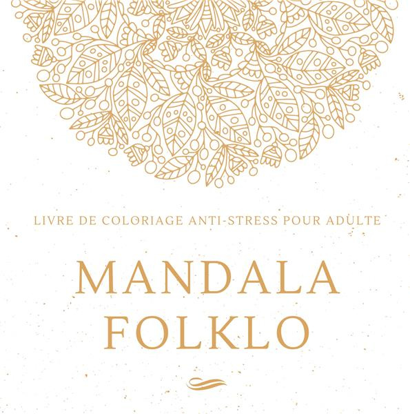Mandala Folklo. Livre de coloriage anti-stress pour adulte