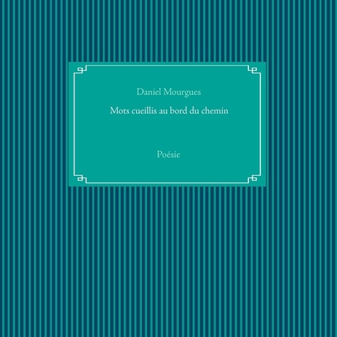 Mots cueillis au bord du chemin