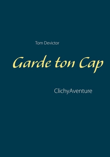 Garde ton cap. ClichyAventure