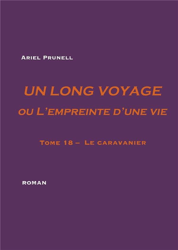 Un long voyage ou l'empreinte d'une vie Tome 18 : Le caravanier
