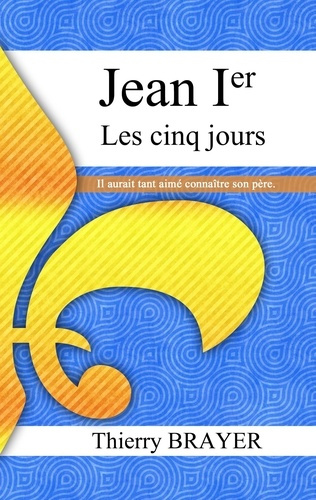 Jean Ier. Les cinq jours