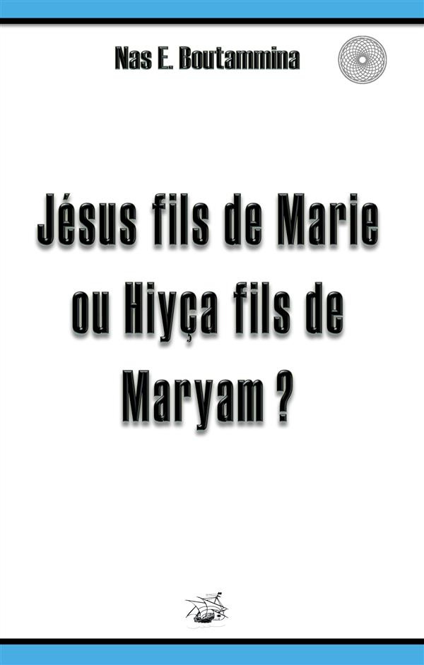 Jésus fils de Marie ou Hiyça fils de Maryam ?
