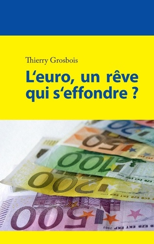 L'euro, un rêve qui s'effondre ?