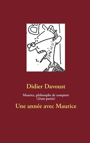 Maurice, philosophe de comptoir. Une année avec Maurice