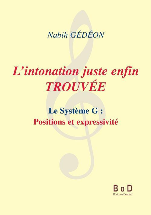 L'intonation juste enfin trouvée. Le système G : positions et expressivité