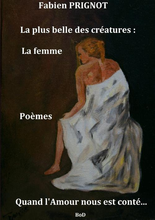 La plus belle des créatures : la femme