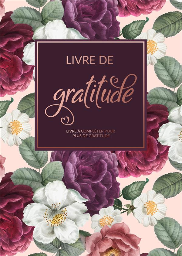 Livre De Gratitude. Livre à compléter pour plus de gratitude, de pleine conscience, de pensées posit