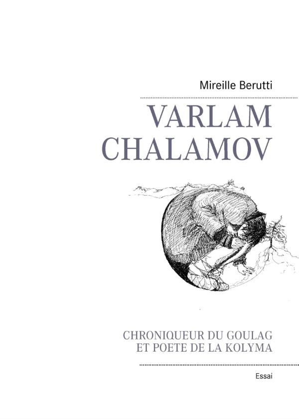 Varlam Chalamov. Chroniqueur du goulag et poète de la Kolyma