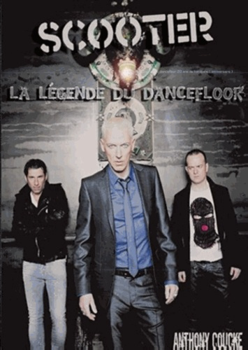 SCOOTER LA LEGENDE DU DANCEFLOOR 20 ANS DE HARDCORE ANNIVERSAIRE