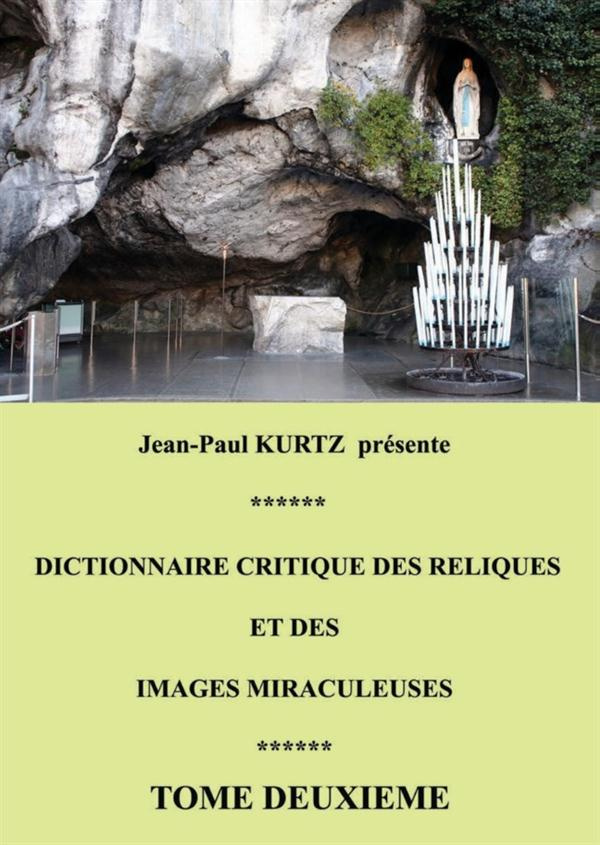 Dictionnaire critique des reliques et des images miraculeuses. Tome 2