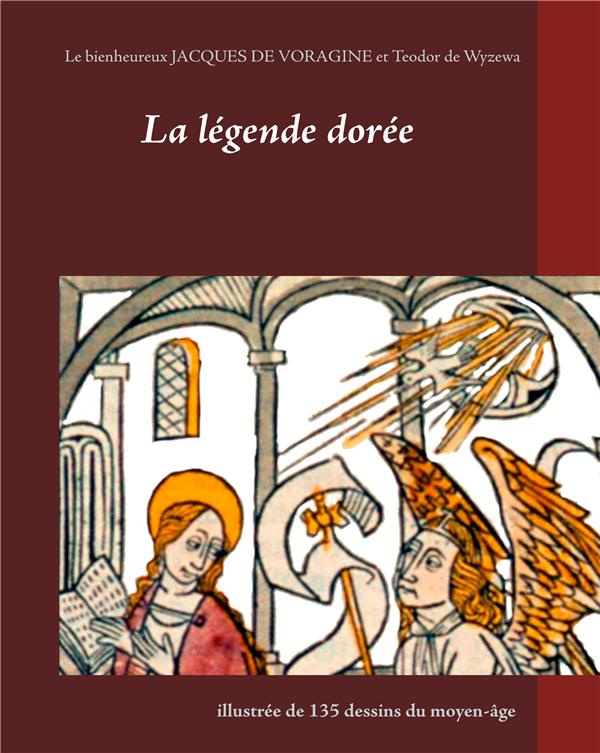 La légende dorée illustrée de 135 dessins du Moyen-Age