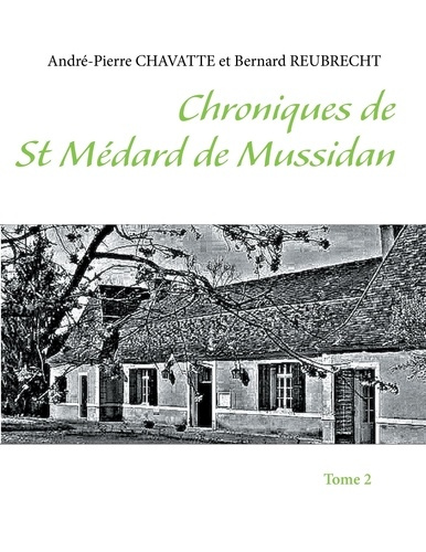 Chroniques de Saint-médard-de-Mussidan. Tome 2