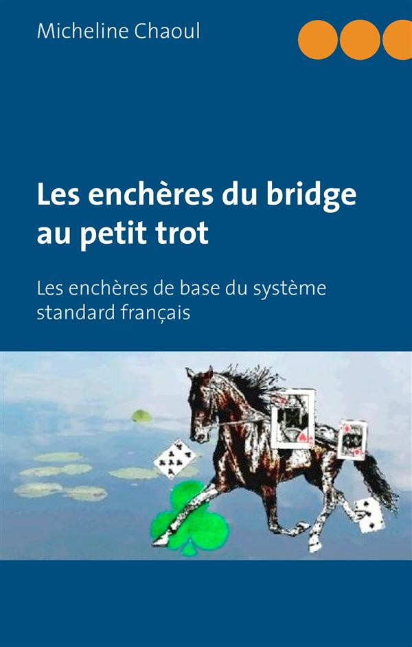 Les enchères du bridge au petit trot. Les enchères de base du système standard français