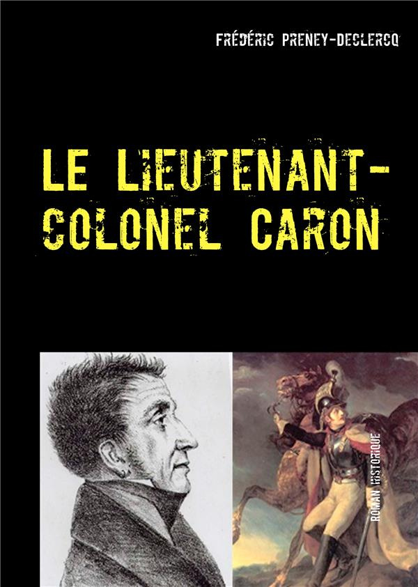 Le lieutenant-colonel Caron. Colmar, 1822