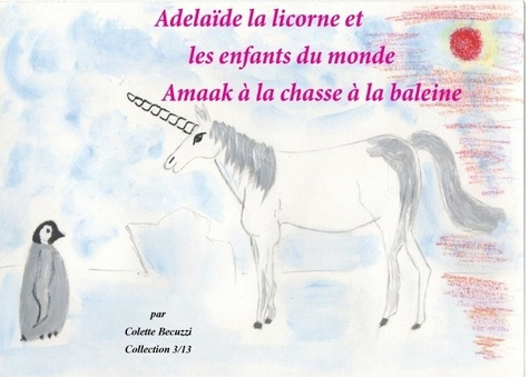Adélaïde la licorne et les enfants du monde. Amaak à la chasse à la baleine