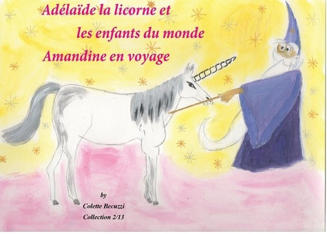 Adélaïde la licorne et les enfants du monde. Amandine en voyage