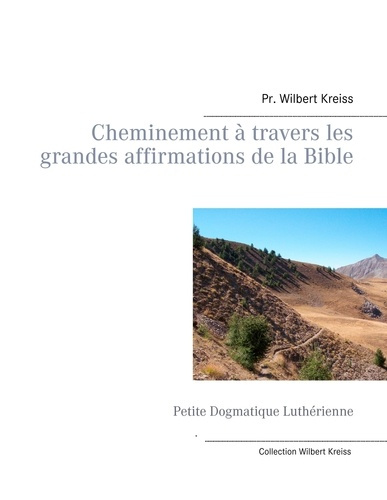 Cheminement à travers les grandes affirmations de la Bible. Petite Dogmatique Luthérienne