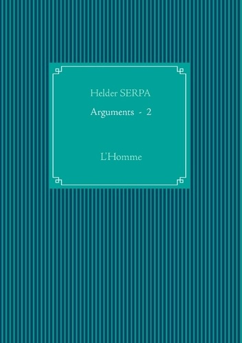 ARGUMENTS  -  2 - L'HOMME