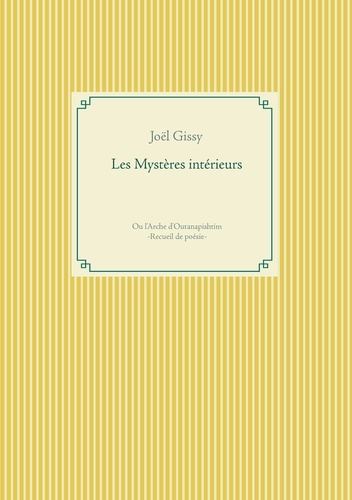 Les mystères intérieurs. Ou l'Arche d'Outanapishtim