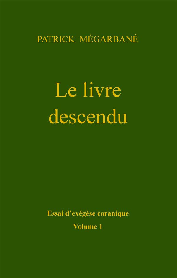 Le livre descendu. Essai d'exégèse coranique