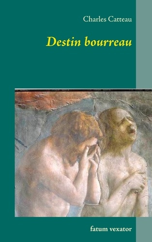 Destin bourreau. Fatum vexator
