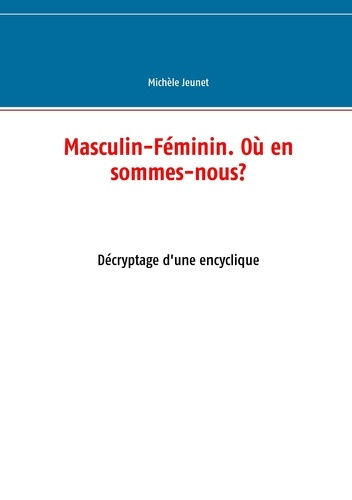 Masculin-féminin. Où en sommes-nous. Décryptage d'une encyclique