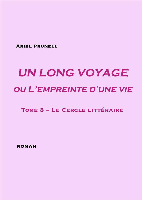 Un long voyage ou l'empreinte d'une vie Tome 3 : Le cercle littéraire