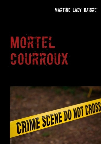 Mortel courroux. Une nouvelle enquête du duo Dorman-Duharec