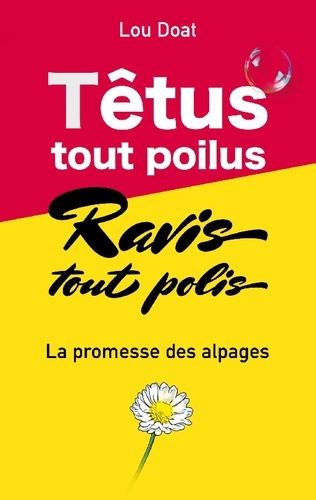 Têtus tout poilus ravis tous polis. La promesse des alpages