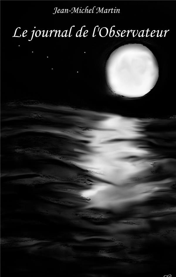 Le journal de l'observateur. Les manuscrits complets