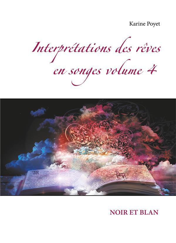 Interprétations des rêves en songes. Tome 4, Noir et Blanc