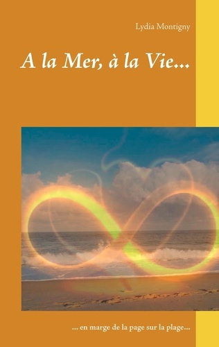 A la Mer, à la Vie... En marge de la page sur la plage...