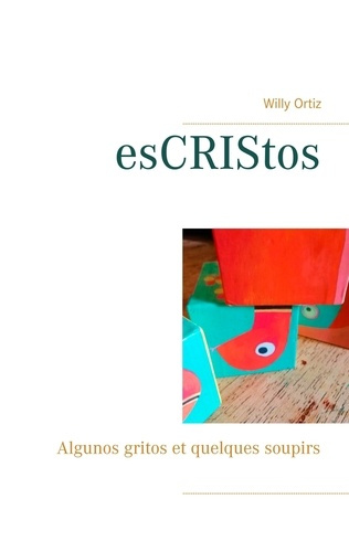esCRIStos. Algunos gritos et quelques soupirs, Textes en français et en espagnol