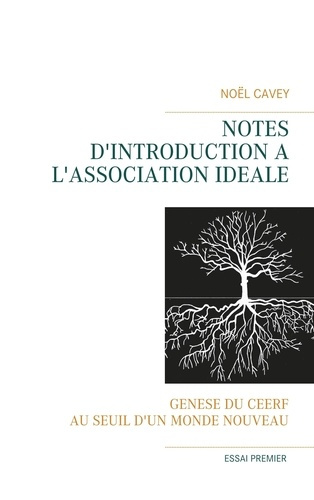Notes d'introduction à l'association idéale. Genèse du CEERF - Au seuil d'un monde nouveau